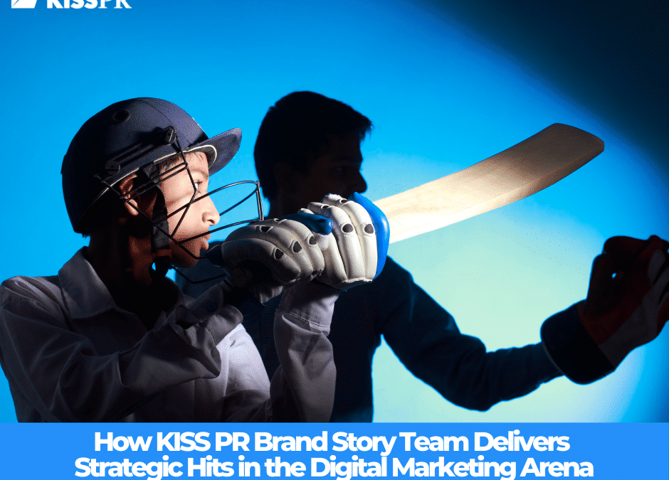 How KISS PR Brand Story Team Delivers Strategic Hits in the Digital Marketing Arena