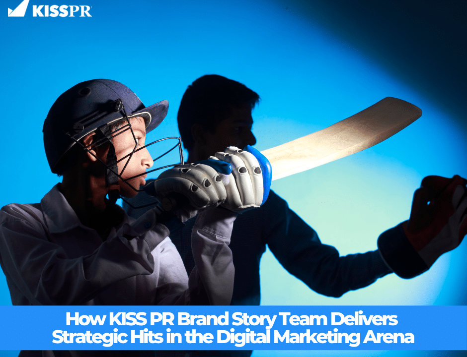 How KISS PR Brand Story Team Delivers Strategic Hits in the Digital Marketing Arena